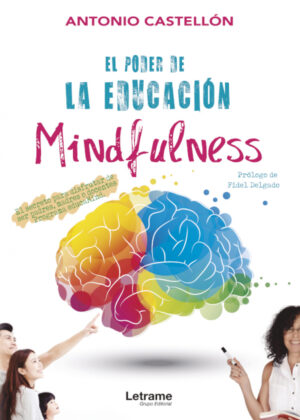 El poder de la educación Mindfulness <span> Antonio Castellón </span>