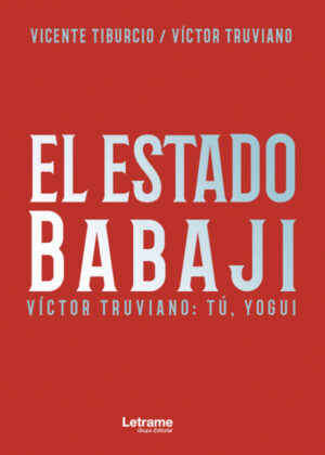 El Estado de Babaji. Tú, yogui <span> Vicente Tiburcio/Víctor Truviano </span>