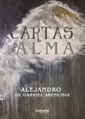 Cartas del alma <span> Alejandro de Gabriel Arencibia </span>