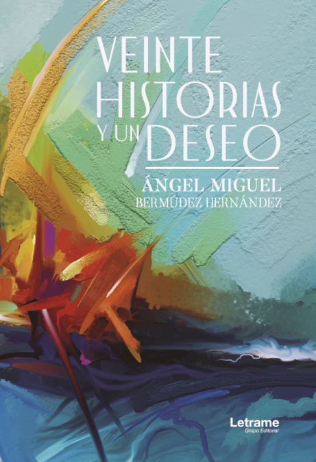Veinte historias y un deseo <span> Ángel Miguel Bermúdez Hernández </span> 1 Libro Veinte historias y un deseo Ángel Miguel Bermúdez Hernández - KusiBooks
