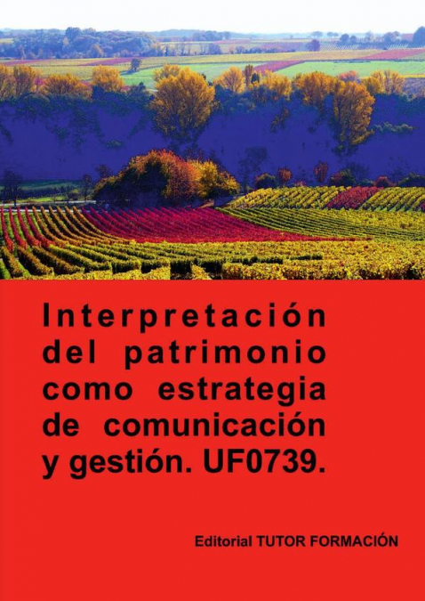 Nterpretación Del Patrimonio Como Estrategia De Comunicación Y Gestión. Uf0739. 1 Libro Nterpretación Del Patrimonio Como Estrategia De Comunicación Y Gestión. Uf0739. - KusiBooks