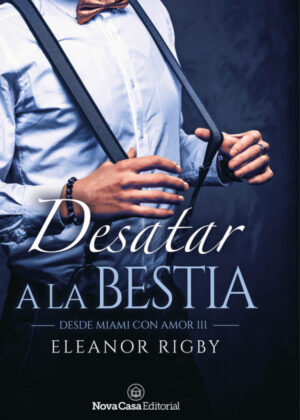 Desatar a la bestia <span> Rigby Eleanor </span>