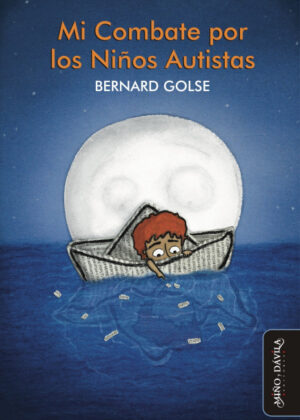 Mi combate por los niños autistas <span> Bernard Golse </span>