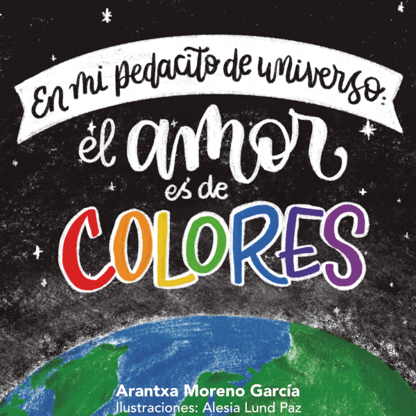 En mi pedacito de universo: el amor es de colores <span> Arantxa Moreno García </span> 1 Libro En mi pedacito de universo: el amor es de colores Arantxa Moreno García - KusiBooks
