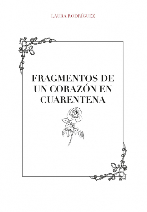 FRAGMENTOS DE UN CORAZÓN EN CUARENTENA <span> Ortega Hidalgo, Antonio/Rodríguez Porras, Laura </span> 1 Libro FRAGMENTOS DE UN CORAZÓN EN CUARENTENA Ortega Hidalgo, Antonio/Rodríguez Porras, Laura - KusiBooks