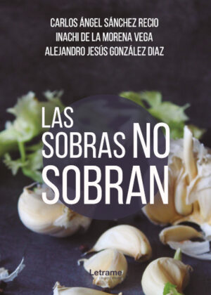 Libro Las sobras no sobran <span> Carlos Ángel Sánchez Recio/Inachi de la Morena Vega/Alejandro Jesús González Diaz </span> - KusiBooks