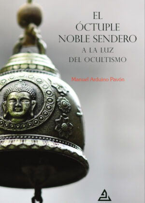Libro El Óctuple Noble Sendero a la luz del ocultismo <span> Manuel Arduino Pavón </span> - KusiBooks