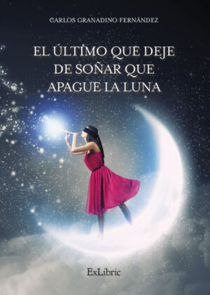Libro EL ÁšLTIMO QUE DEJE DE SOÑAR QUE APAGUE LA LUNA <span> Granadino Fernández, Carlos </span> - KusiBooks