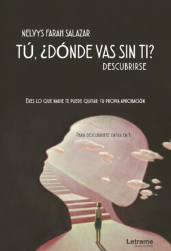 Libro Tú, ¿dónde vas sin ti?  Nelvys Farah Salazar  - KusiBooks