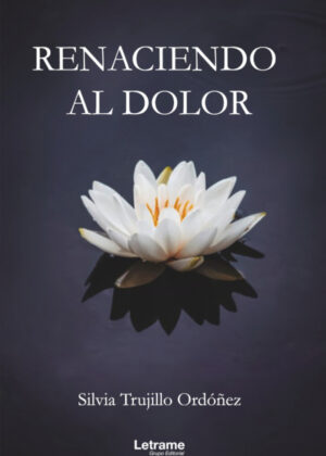 Libro Renaciendo al dolor <span> Silvia Trujillo Ordóñez </span> - KusiBooks