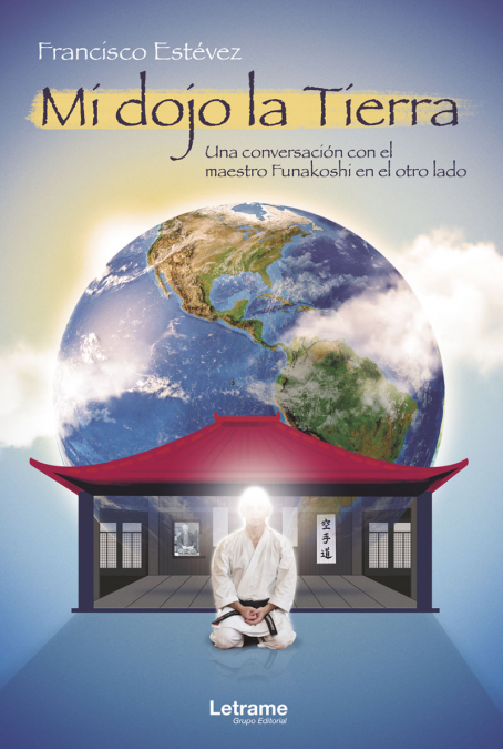 Mi dojo la Tierra <span> Francisco Estévez </span> 1 Libro Mi dojo la Tierra Francisco Estévez - KusiBooks