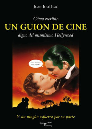 Libro Cómo escribir UN GUION DE CINE digno del mismísimo Hollywood <span> Juan José Isac Sánchez </span> - KusiBooks