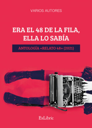 ERA EL 48 DE LA FILA, ELLA LO SABÁA. ANTOLOGÁA «RELATO 48» (2021) <span> Yusta Martín, Miguel Ángel </span>