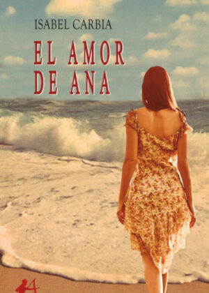 Libro El amor de Ana <span> Isabel Carbia </span> - KusiBooks