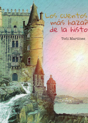 Los cuentos con más hazañas de la historia <span> Toñí Martínez Carretero </span>
