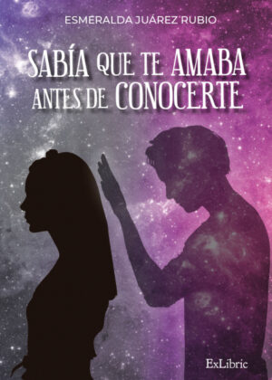 Libro SABÁA QUE TE AMABA ANTES DE CONOCERTE <span> Juárez Rubio, María Esmeralda </span> - KusiBooks