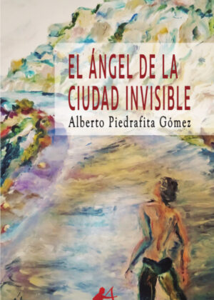Libro El ángel de la ciudad invisible <span> Alberto Piedrafita Gómez </span> - KusiBooks