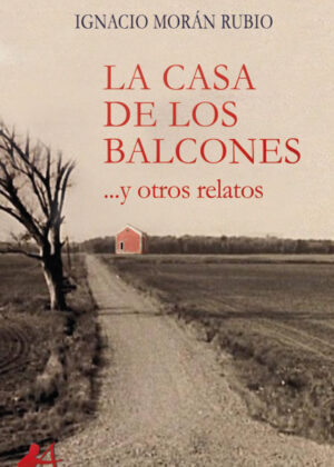 Libro La casa de los balcones <span> Ignacio Morán Rubio </span> - KusiBooks