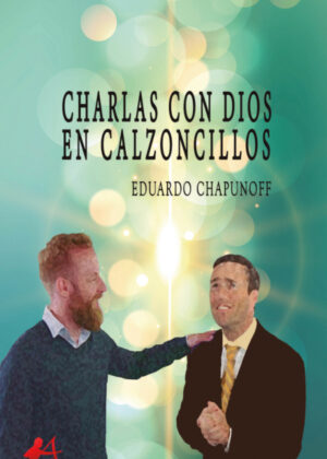 Libro Charlas con Dios en calzoncillos <span> Eduardo Chapunoff </span> - KusiBooks
