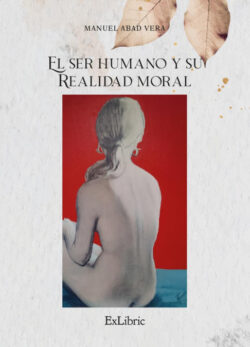 Libro EL SER HUMANO Y SU REALIDAD MORAL  Abad Vera, Manuel  - KusiBooks
