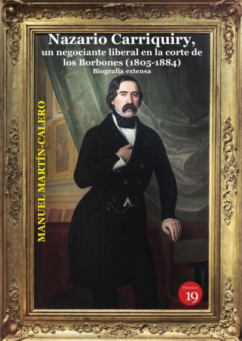 Nazario Carriquiry. Un Negociante Liberal En La Corte De Los Borbones (1805-1884). 1 Libro Nazario Carriquiry. Un Negociante Liberal En La Corte De Los Borbones. - KusiBooks