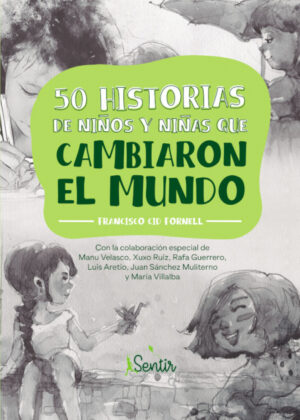 Libro 50 historias de niños y niñas que cambiaron el mundo <span> Francisco Cid Fornell </span> - KusiBooks