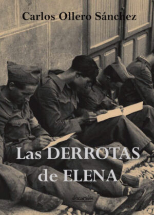 Las derrotas de Elena <span> Carlos Ollero Sánchez </span>