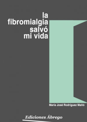La fibromialgia salvó mi vida <span> María José Rodríguez Mañó </span>
