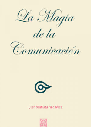Libro La magia de la comunicación <span> Juan Bautista Pino Perez </span> - KusiBooks
