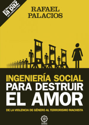 Ingeniería social para destruir el amor <span> Rafael Palacios </span>