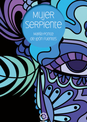 Libro Mujer serpiente <span> María Ponce de León Fuentes </span> - KusiBooks