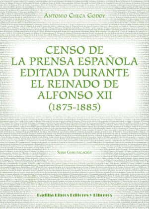Libro Censo de la prensa española editada durante el reinado de Alfonso XII <span> Antonio Checa Godoy </span> - KusiBooks