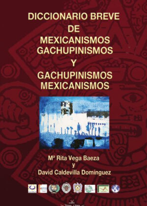 Libro Diccionario breve de mexicanismos y gachupinismos <span> David Caldevilla Domínguez/Mª Rita Vega Baeza </span> - KusiBooks