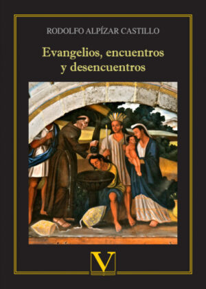 Evangelios, encuentros y desencuentros <span> Rodolfo Alpízar Castillo </span>