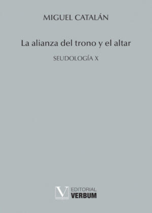 La alianza del trono y el altar <span> Miguel Catalán </span>