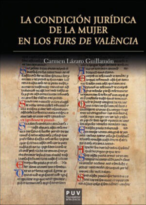 Libro La condición jurídica de la mujer en los Furs de València <span> Carmen Lázaro Guillamón </span> - KusiBooks