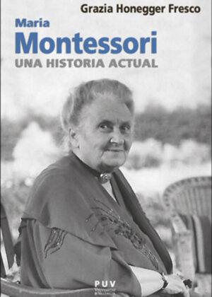 Libro Maria Montessori, una historia actual <span> Grazia Honegger Fresco </span> - KusiBooks
