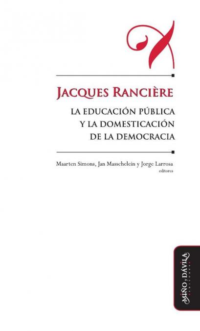 Jacques Rancière, La Educación Pública Y La Domesticación De La Democracia 1 Libro Jacques Rancière, La Educación Pública Y La Domesticación De La Democracia - KusiBooks