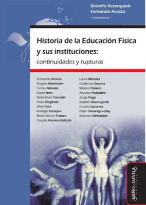 Historia De La Educación Física Y Sus Instituciones: Continuidades Y Rupturas