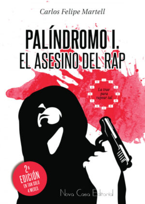 Palíndromo I, el asesino del rap <span> Carlos Alberto Felipe Martell </span>