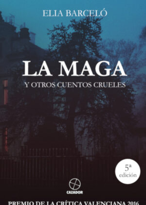 Libro La Maga y otros cuentos crueles <span> Elia Barceló </span> - KusiBooks