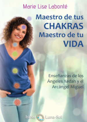 Maestro de tus Chakras, Maestro de tu Vida <span> Marie Lise Labonté </span>