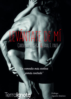 ¡Levántate de mí! <span> Javi J. Palo/Carolina Noriega </span>