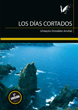 Los días cortados <span> Joaquín González Acuña </span>