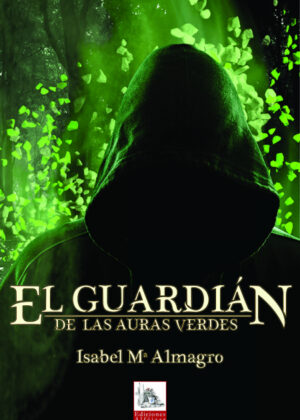 El Guardián de las Auras Verdes <span> Isabel María Almagro Morillas </span>