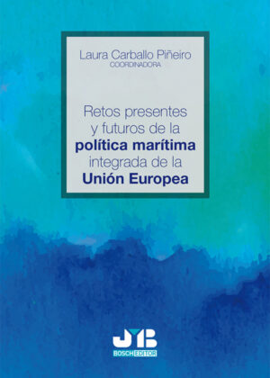 Libro Retos presentes y futuros de la política marítima integrada de la Unión Europea. <span> Laura Carballo Piñeiro </span> - KusiBooks
