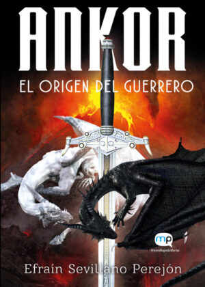 Ankor, el origen del guerrero <span> Efraín Sevillano Perefón </span>