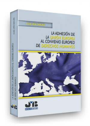 Libro La adhesión de la Unión Europea al Convenio Europeo de Derechos Humanos. <span> Elisa Uría Gavilán </span> - KusiBooks