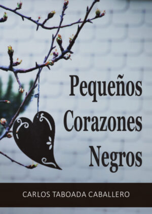 Pequeños Corazones Negros <span> Carlos Taboada Caballero </span>