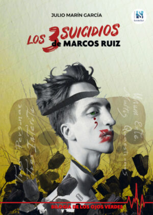 Los 3 suicidios de Marcos Ruiz <span> Julio Marín García </span>